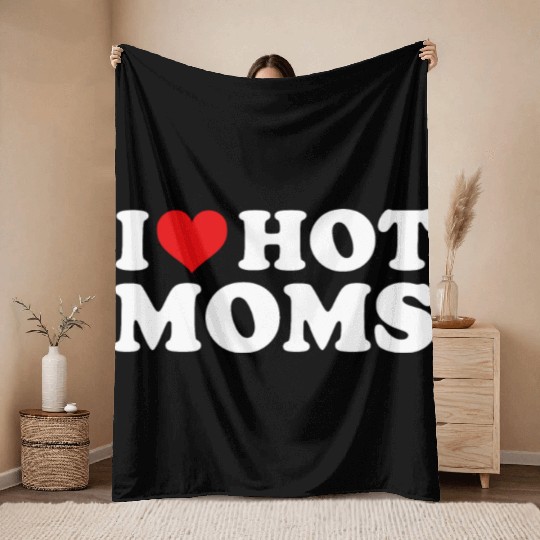 I Love Hot Moms Throw Blankets