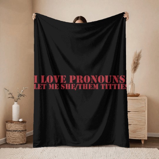 I love pronouns let me she them titties Throw Blankets