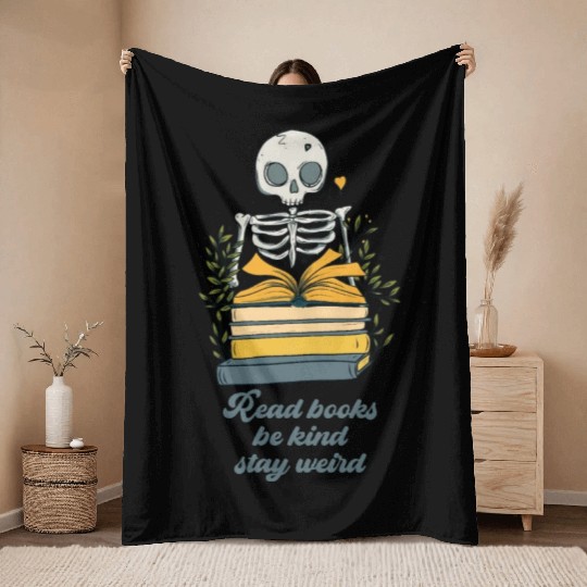 Read Books Be Kind Stay Weird Funny Book Lover Throw Blankets