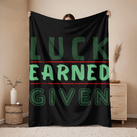 green Luck is earned not given Throw Blankets