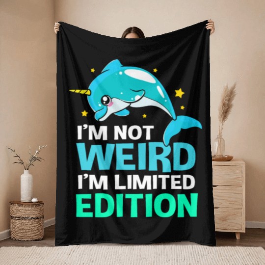 Im Not Weird Im Limited Edition Funny Narwhal Throw Blankets