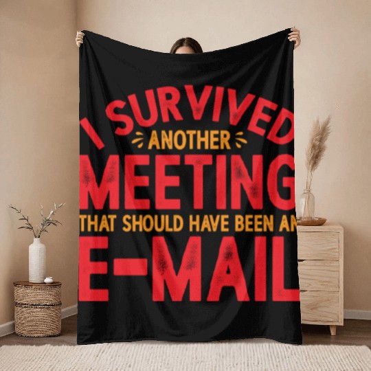I Survived Another Meeting 21 Throw Blankets