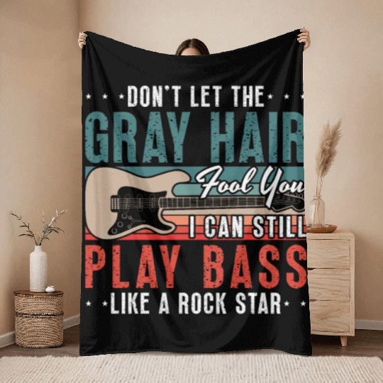 Bass Guitar Don't Let The Gray Hair Guitar Player Throw Blankets