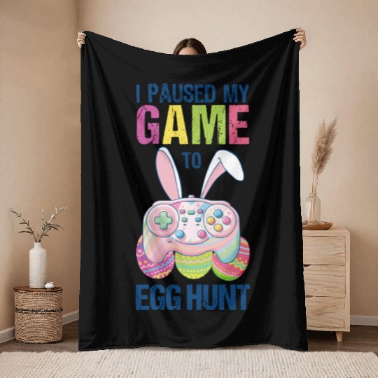I Paused My Game To Egg Hunt funny Easter Throw Blankets