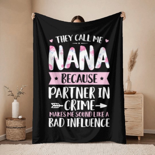 They Call Me Nana Because Partner In Crime Funny M Throw Blankets