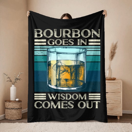 Bourbon Goes In Wisdom Comes Out Whiskey Lover Throw Blankets