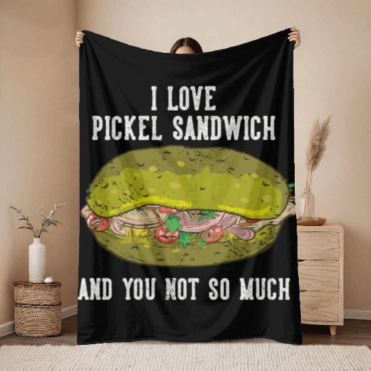 I Love Pickel Sandwich And You Not So Much Throw Blankets