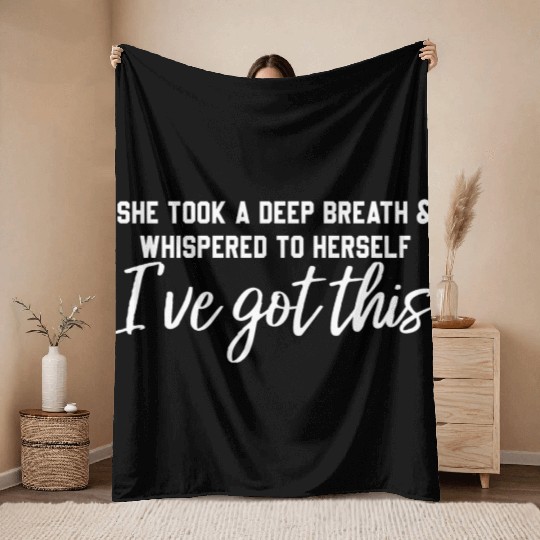 She Took A Deep Breath & Whispered To Herself Throw Blankets