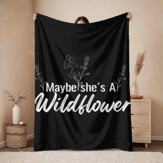 Maybe she's a WildFlower Throw Blankets