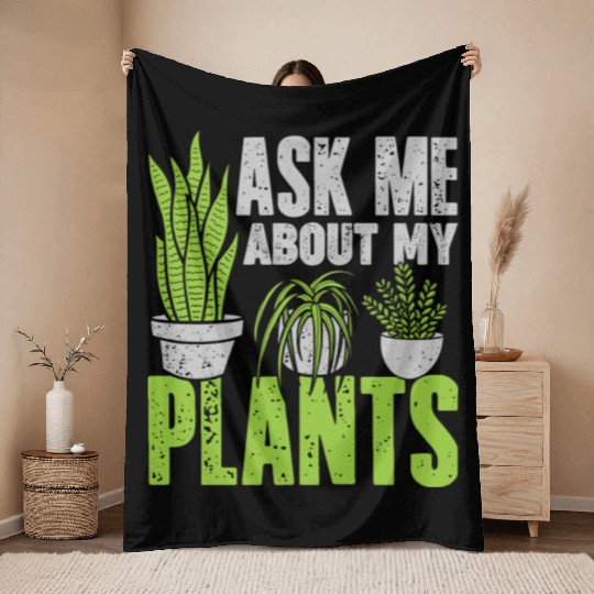 Ask Me About My Plants Gardening Gardener Gift Throw Blankets