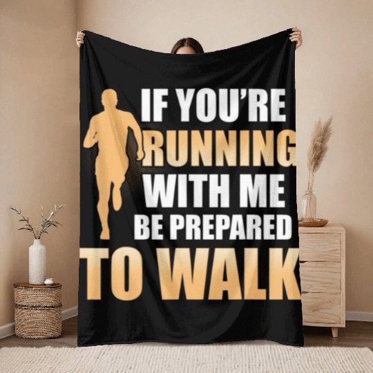 Running With Me Be Prepared to Walk Gym Workout T Throw Blankets