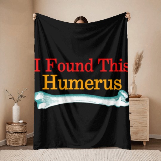 I Found This Humerus Throw Blankets