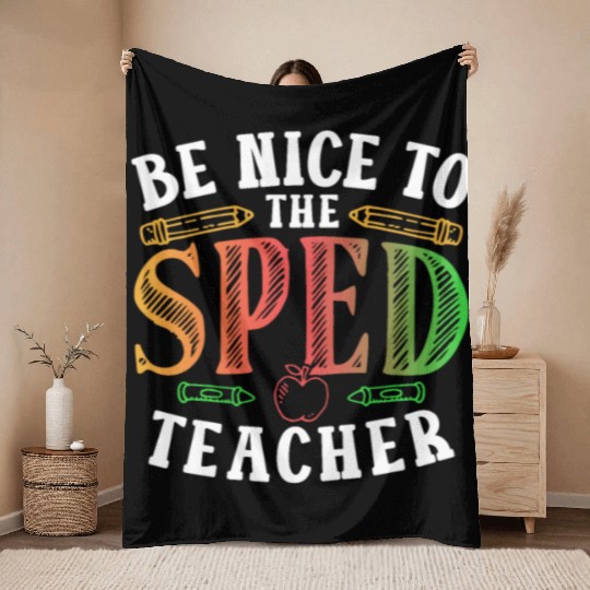 Be Nice To The Sped Teacher Special Education Cute Throw Blankets
