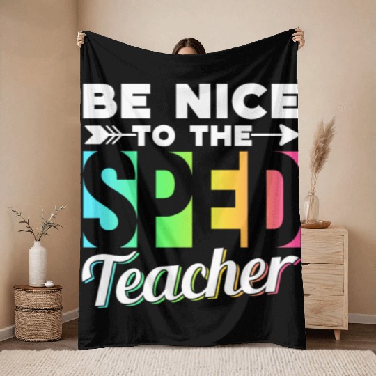 Be Nice To The Sped Teacher Special Education Cute Throw Blankets