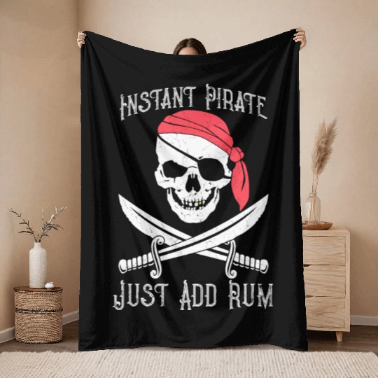 Instant Pirate Just Add Rum for Gasparilla or Throw Blankets