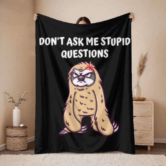 Dont Ask Me Stupid Questions Funny Sarcastic Humor Throw Blankets