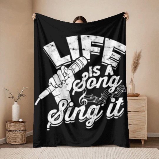 Life is a song, sing it - Music Throw Blankets
