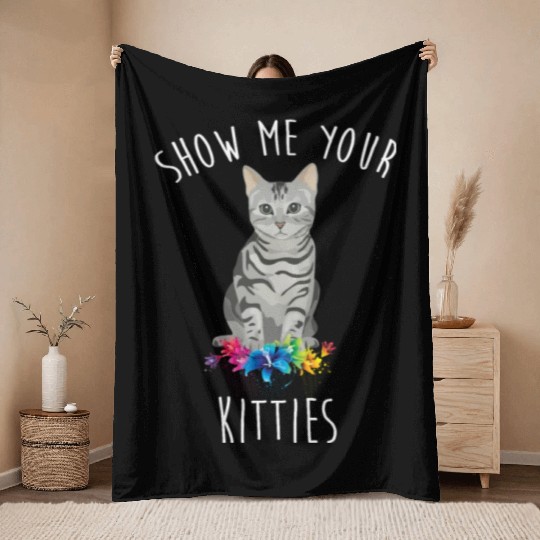 Show Me Your Kitties Flower Cat Lovers Mothers Day Throw Blankets