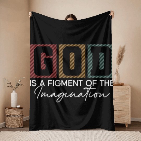 God Is A Figment Of The Imagination - Atheist Throw Blankets