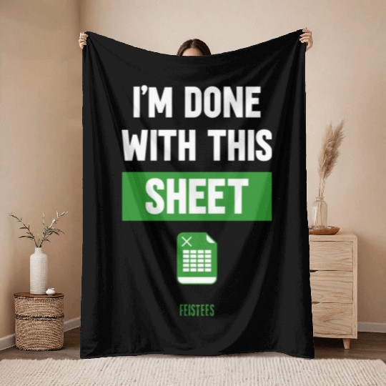 Funny Excel Gift, I'm done with this sheet Throw Blankets