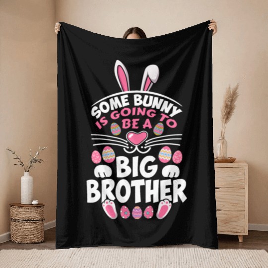 Some Bunny Is Going To Be A Big Brother Easter Day Throw Blankets