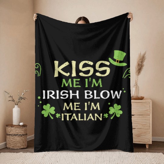 Kiss Me I'm Irish Blow Me I'm It... Throw Blankets