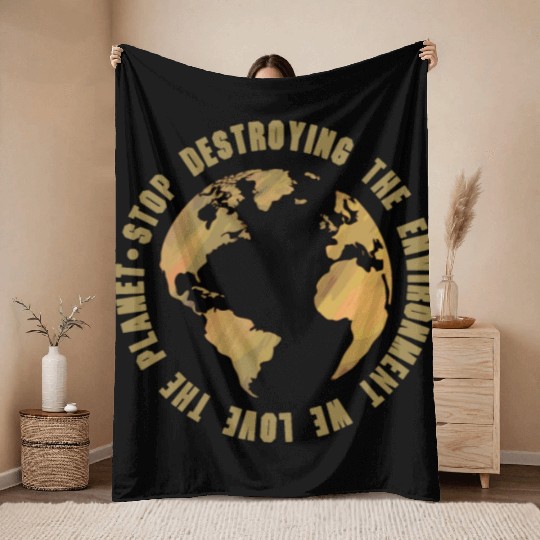 earth day stop destroying the environment Throw Blankets