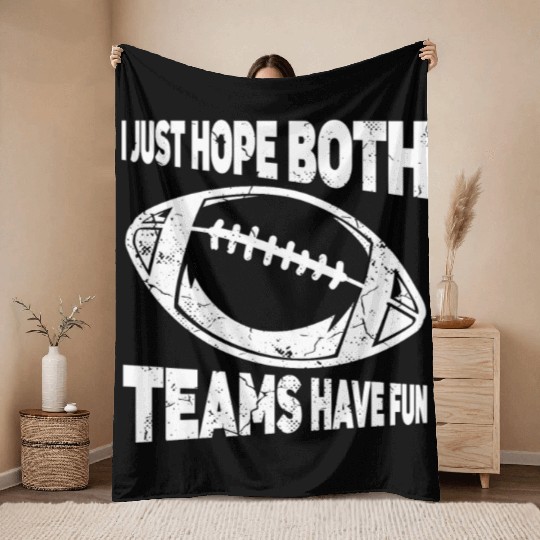 I Just Hope Both Teams Have Fun Sports American Throw Blankets