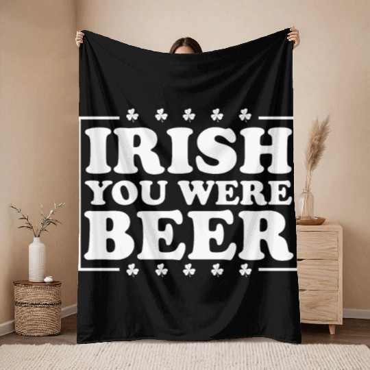 Irish You Were Beer St. Patrick's Day Irish Beerme Throw Blankets