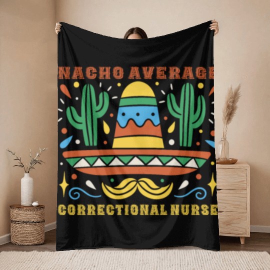 Nacho Average Correctional Nurse Cinco De Mayo Throw Blankets