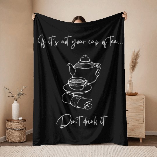 Not your cup of tea Throw Blankets