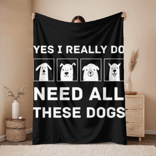 Need All These Dogs Gift For Dog Lover Dog Rescue Throw Blankets