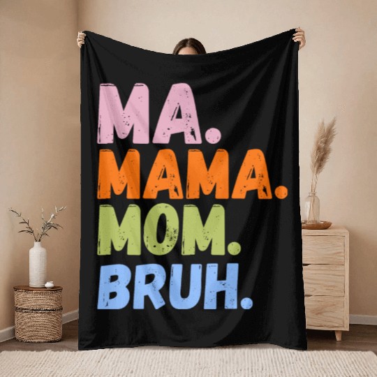 MA MAMA MOM BRUH Throw Blankets
