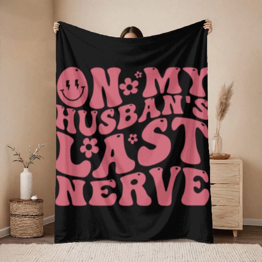 On My Husband's Last Nerve | Funny Wavy Groovy Throw Blankets