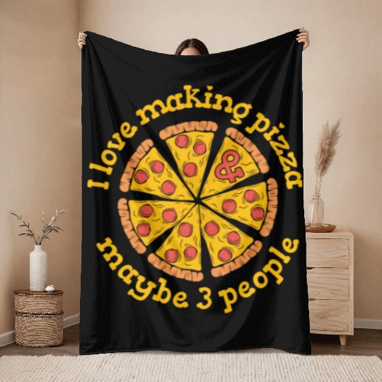 I Love Making Pizza And Maybe 3 People Pizzaiolo Throw Blankets