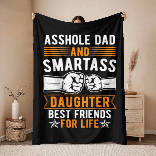 Asshole Dad And Smartass Daughter Best Friends Throw Blankets