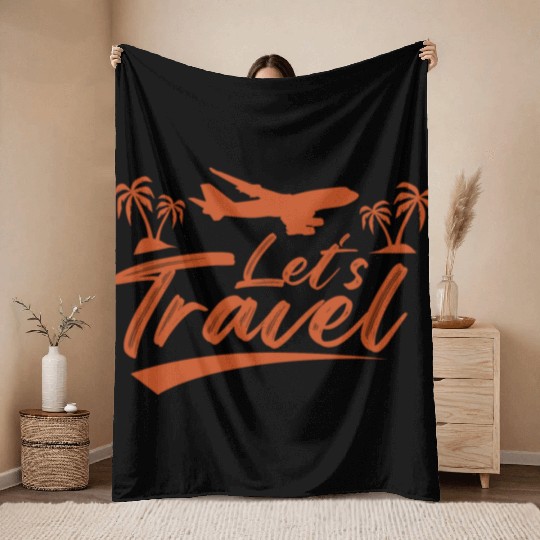Lets Travel Vacation Explore Wanderlust Relax Fly Throw Blankets