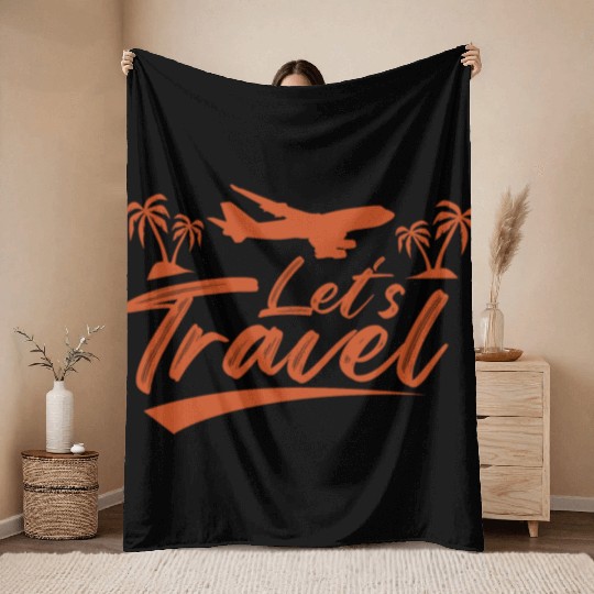 Lets Travel Vacation Explore Wanderlust Relax Fly Throw Blankets