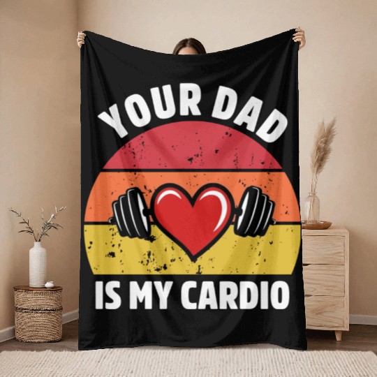 Your Dad Is My Cardio Throw Blankets