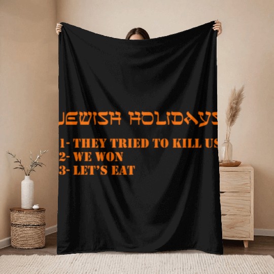 Jewish holidays They tried to us We won Let s eat Throw Blankets