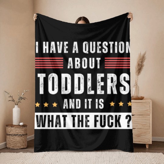 Toddler. Education. What the hell. Funny saying Throw Blankets