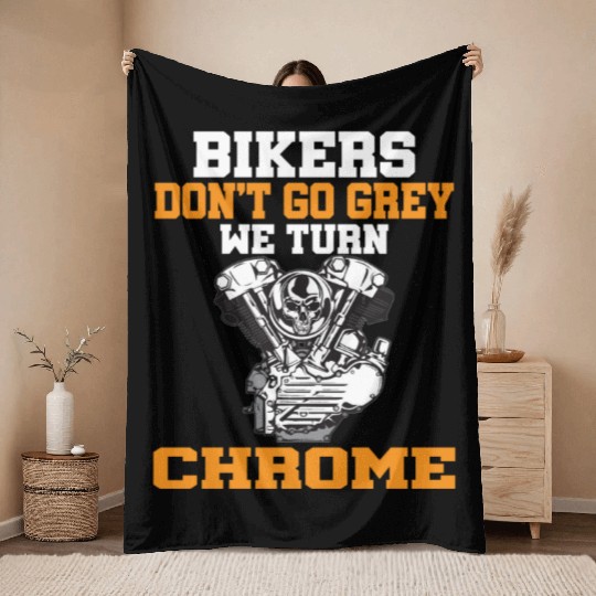 BIKERS DON T GO GREY WE TURN CHROME Throw Blankets