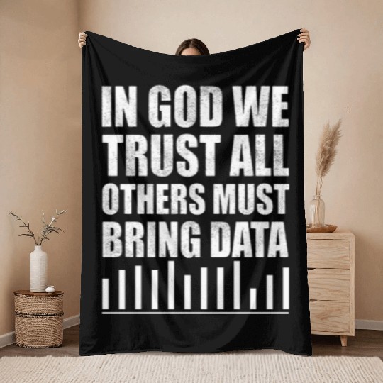 In God We Trust All Others Must Bring Data Throw Blankets