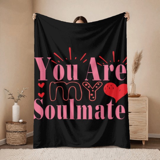 You Are My Soulmate Throw Blankets