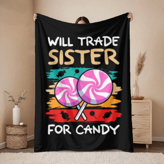 Will Trade Sister For Candy I Lollipop I Kids I Throw Blankets
