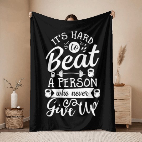 It s Hard To Beat Person Never Give Up Throw Blankets