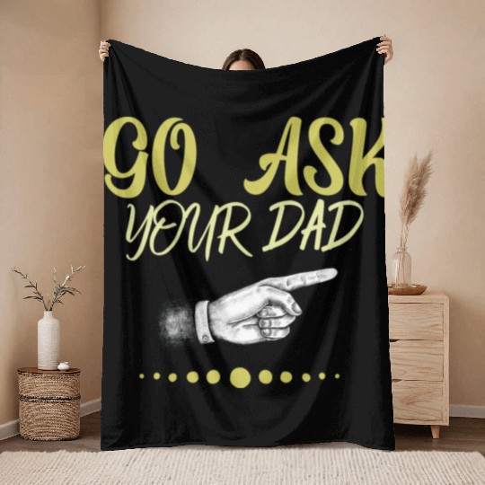 go ask your dad Throw Blankets