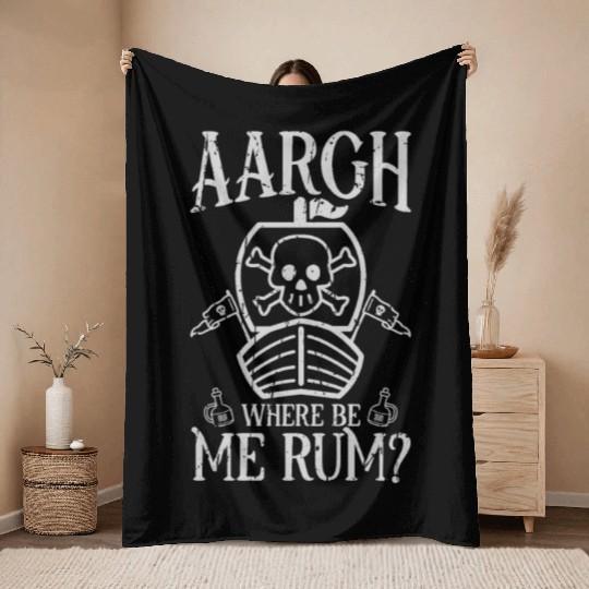 Aargh, where be me rum? - Pirate Throw Blankets