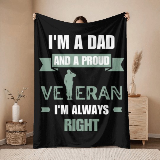 Dad and proud veteran | I'm always right Throw Blankets