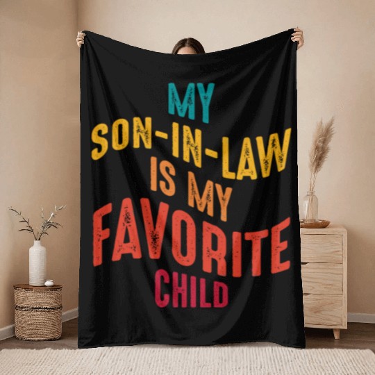 My son-in-law is my favorite child funny Family Throw Blankets